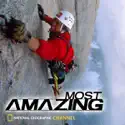 National Geographic's Most Amazing Moments - National Geographic Channel: Most Amazing from National Geographic Channel: Most Amazing