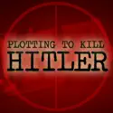 Plotting to Kill Hitler recap & spoilers