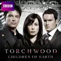 Torchwood, Children of Earth cast, spoilers, episodes, reviews