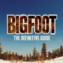 Bigfoot: The Definitive Guide recap & spoilers