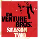 The Venture Bros., Season 2 cast, spoilers, episodes, reviews