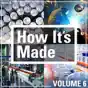 How It's Made, Vol. 6