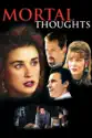 Mortal Thoughts summary and reviews