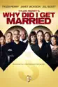 Tyler Perry's Why Did I Get Married? summary and reviews