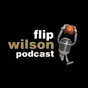 The Flip Wilson Podcast