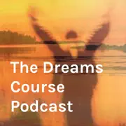 The Dreams Course Podcast summary, synopsis, reviews