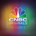CNBC Originals, Vol. 2 cast, spoilers, episodes and reviews