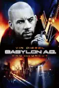 Babylon A.D. (Uncut) summary, synopsis, reviews