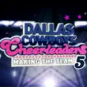 Dallas Cowboys Cheerleaders: Making the Team, Season 5 cast, spoilers, episodes, reviews