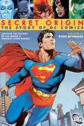 Secret Origin: The Story of DC Comics summary, synopsis, reviews