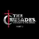 The Crusades: Crescent & The Cross, Pt. 2 recap & spoilers