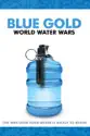 Blue Gold: World Water Wars summary and reviews