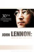 John Lennon: Love Is All You Need (30th Anniversary Commemorative Edition) summary, synopsis, reviews