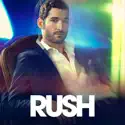 Rush, Season 1 cast, spoilers, episodes and reviews