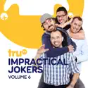 Impractical Jokers, Vol. 6 cast, spoilers, episodes, reviews