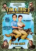 Tim & Eric's Billion Dollar Movie summary, synopsis, reviews