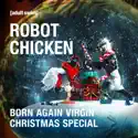 Robot Chicken Born Again Virgin Christmas Special cast, spoilers, episodes, reviews