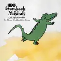 HBO Storybook Musicals, Lyle, Lyle Crocodile: The Musical 'The House on East 88th Street' cast, spoilers, episodes and reviews