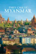 They Call It Myanmar: Lifting the Curtain summary, synopsis, reviews