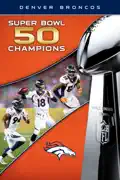 NFL Super Bowl 50 Champions Denver Broncos summary, synopsis, reviews