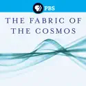 Fabric of the Cosmos cast, spoilers, episodes, reviews