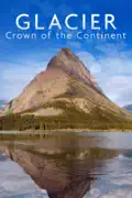 National Parks Exploration Series: Glacier Park — Crown of the Continent summary, synopsis, reviews