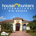 House Hunters International, Big Houses, Vol. 1 cast, spoilers, episodes, reviews