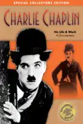 Charlie Chaplin: His Life & Work - A Documentary summary, synopsis, reviews
