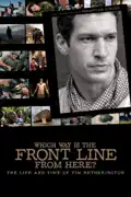 Which Way Is the Front Line from Here? The Life and Time of Tim Hetherington summary, synopsis, reviews