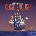 Close Enough, Season 3 reviews, watch and download
