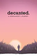 Decanted.: A Winemaker's Journey summary, synopsis, reviews