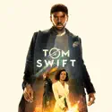Tom Swift, Season 1 cast, spoilers, episodes and reviews