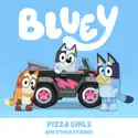 Pizza Girls - Bluey from Bluey, Pizza Girls and Other Stories