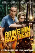 Bring Him Back Dead summary, synopsis, reviews