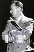 Benny Goodman: Adventures in the Kingdom of Swing summary, synopsis, reviews