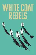 White Coat Rebels summary, synopsis, reviews