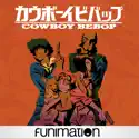 Cowboy Bebop, The Complete Series cast, spoilers, episodes and reviews