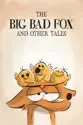 The Big Bad Fox and Other Tales summary and reviews
