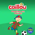 Caillou, Playtime with Caillou watch, hd download