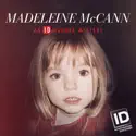 Madeleine McCann: An ID Murder Mystery cast, spoilers, episodes and reviews