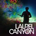 Laurel Canyon: A Place In Time, Season 1 cast, spoilers, episodes and reviews
