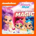 Shimmer and Shine, Glitter Genie Magic cast, spoilers, episodes, reviews