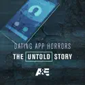 Dating App Horrors: The Untold Story cast, spoilers, episodes and reviews