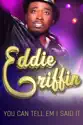 Eddie Griffin: You Can Tell 'Em I Said It summary and reviews
