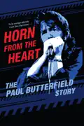 Horn From the Heart: The Paul Butterfield Story summary, synopsis, reviews