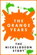 The Orange Years: The Nickelodeon Story reviews, watch and download