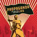 Propaganda: The Art of Selling Lies release date, synopsis, reviews