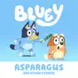 Bluey, Asparagus and Other Stories