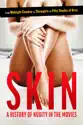 Skin: A History of Nudity in the Movies summary and reviews