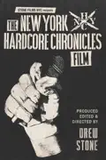 The New York Hardcore Chronicles Film summary, synopsis, reviews